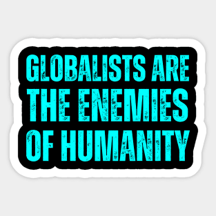 globalists are the enemies of humanity Sticker